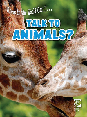 cover image of Where in the World Can I … Talk to Animals?